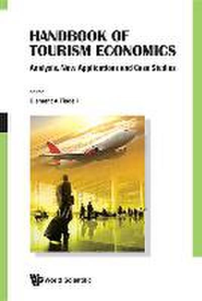 Handbook of Tourism Economics: Analysis, New Applications and Case Studies - Clement A. Tisdell