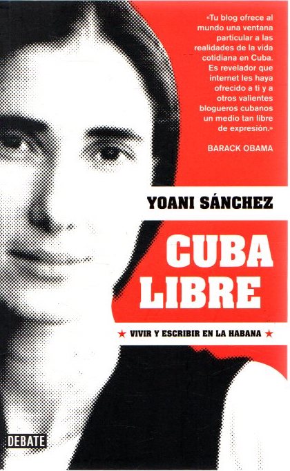 Cuba libre. Vivir y escribir en La Habana . - Sánchez, Yoani