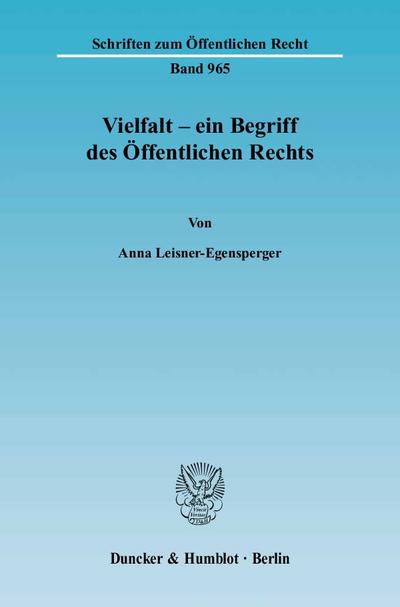 Vielfalt - ein Begriff des Öffentlichen Rechts. - Anna Leisner-Egensperger