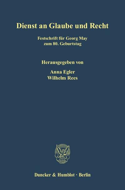 Dienst an Glaube und Recht. : Festschrift für Georg May zum 80. Geburtstag. - Anna Egler