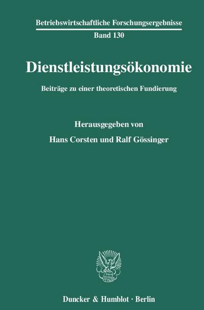 Dienstleistungsökonomie. : Beiträge zu einer theoretischen Fundierung. - Ralf Gössinger