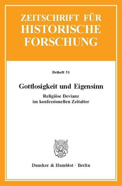 Gottlosigkeit und Eigensinn. : Religiöse Devianz im konfessionellen Zeitalter. - Eric Piltz