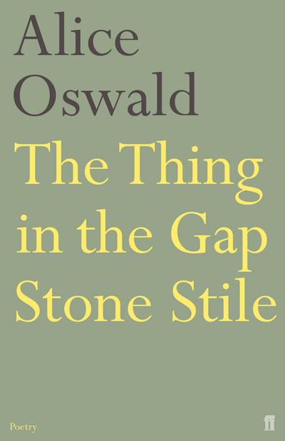 The Thing in the Gap Stone Stile - Alice Oswald