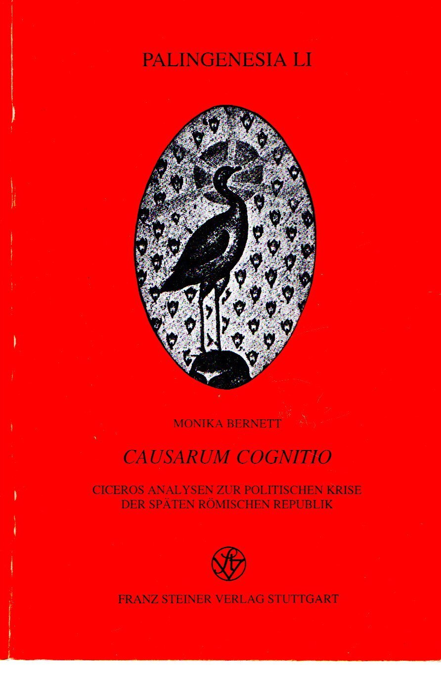 Causarum Cognitio: Ciceros Analysen Zur Politischen Krise Der Spaten Romischen Republik - Bernett, Monika