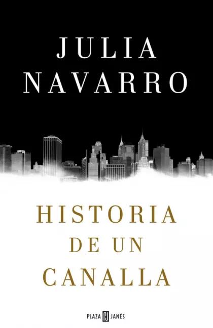 Historia De Un Canalla - Julia Navarro