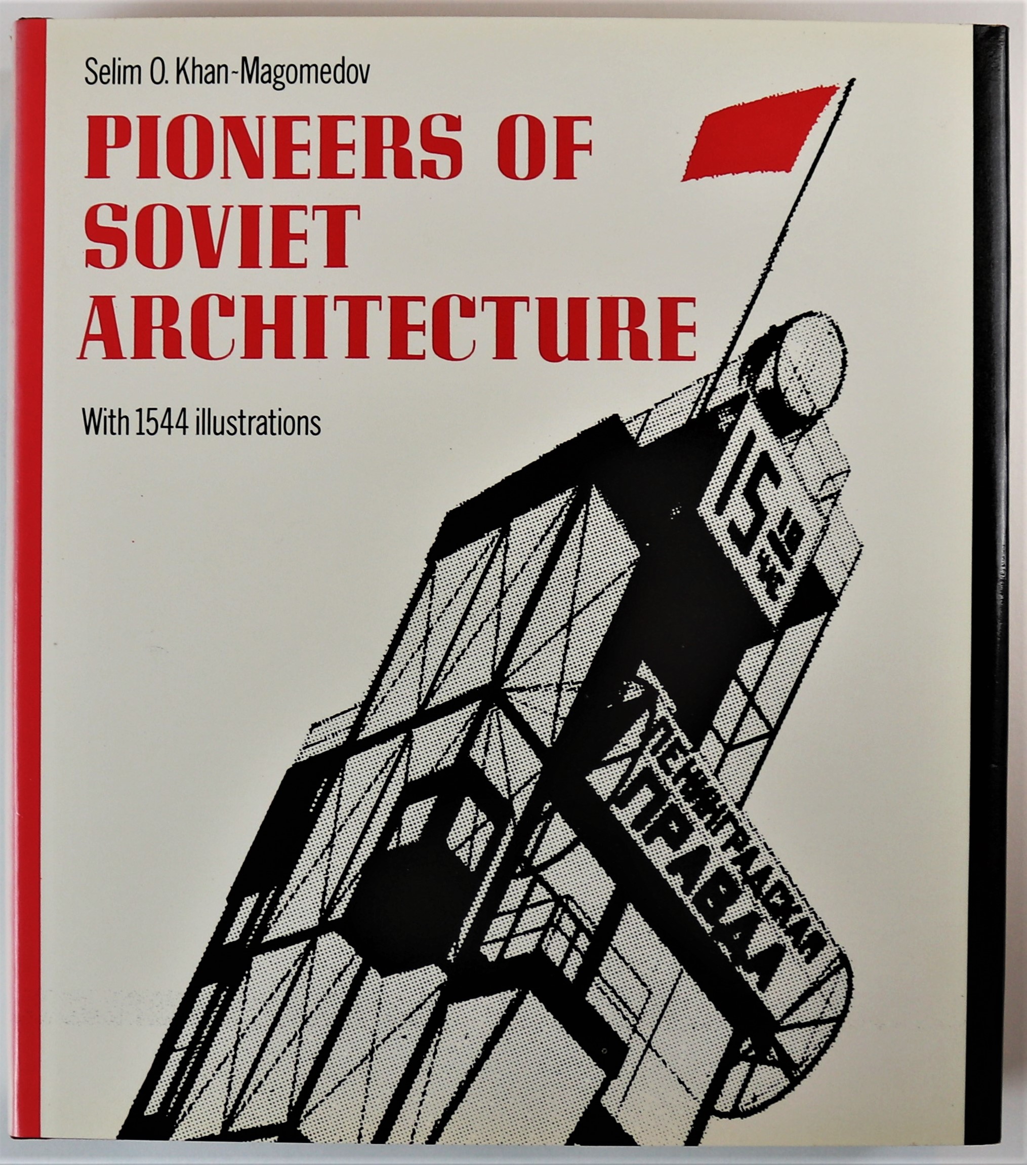 Pioneers of Soviet Architecture The Search for New Solutions in the 1920's and 1930's 1st UK Edition - Khan-Magomedov, Selim O.; Lieven, Alexander (translator)