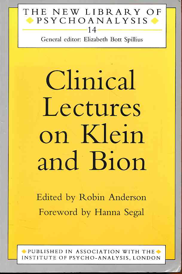 ( Exemplar Ross Lazar) Clinical lectures on Klein and Bion. Foreword by Hanna Segal / New library of psychoanalysis 14. - Anderson, Robin (Ed.)