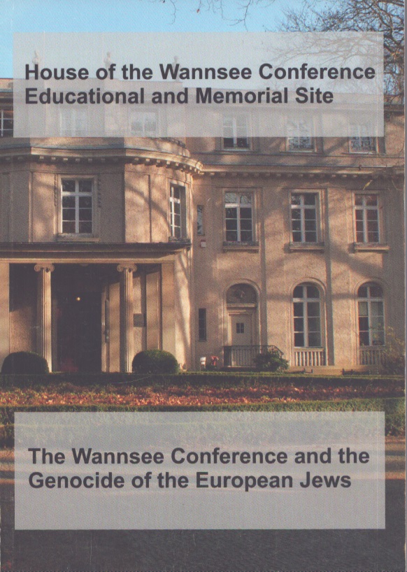 The Wannsee Conference and the Genocide of The European Jews - Michael Haupt ; Wolf Kaiser ; Norbert Kampe (Eds.)