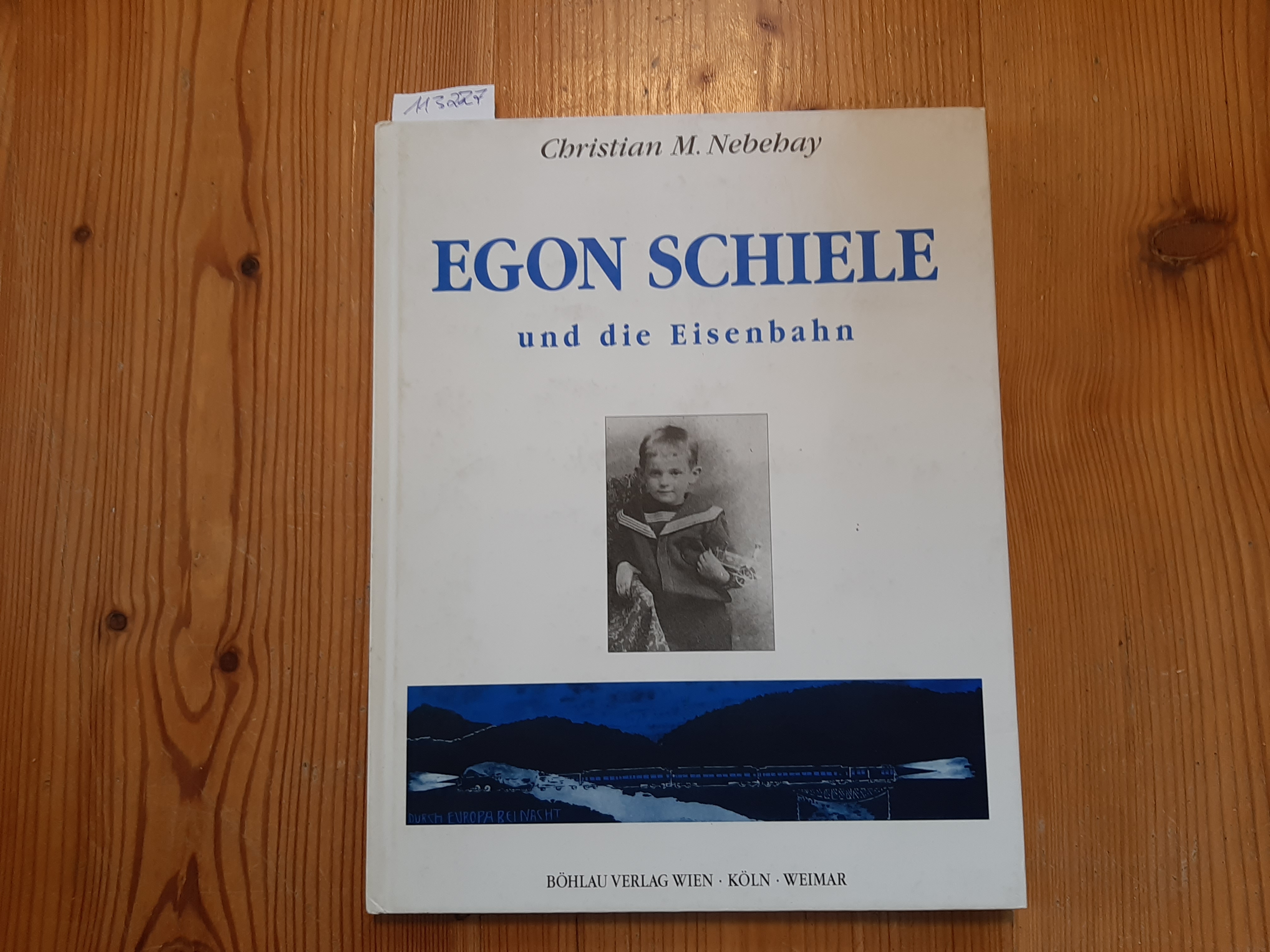 Egon Schiele und die Eisenbahn - Nebehay, Christian M.