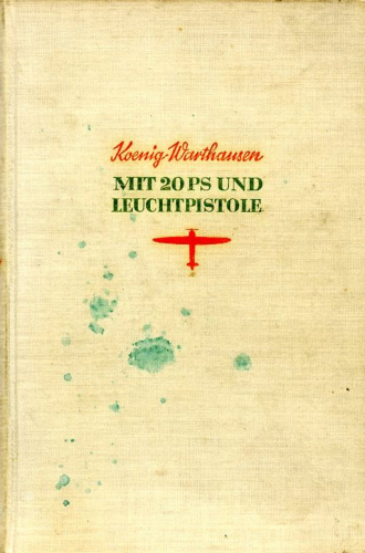 Mit 20 PS und Leuchtpistole, Abenteuer des Hindenburgfliegers - Koenig-Warthausen, F.K. Freiherr von