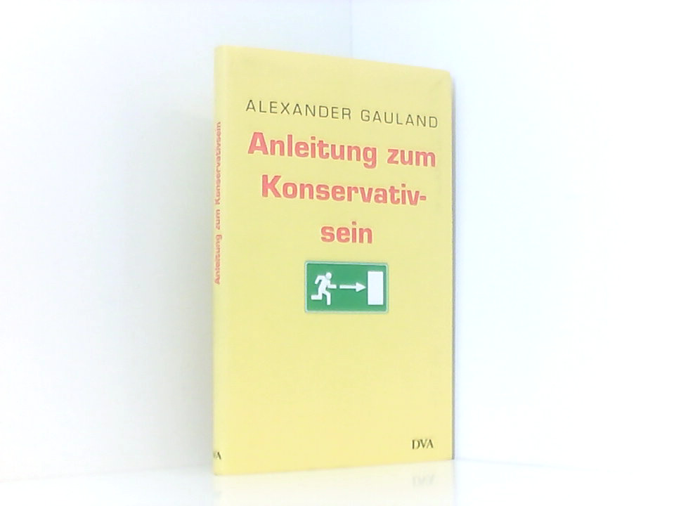 Anleitung zum Konservativsein. zur Geschichte eines Wortes - Gauland, Alexander