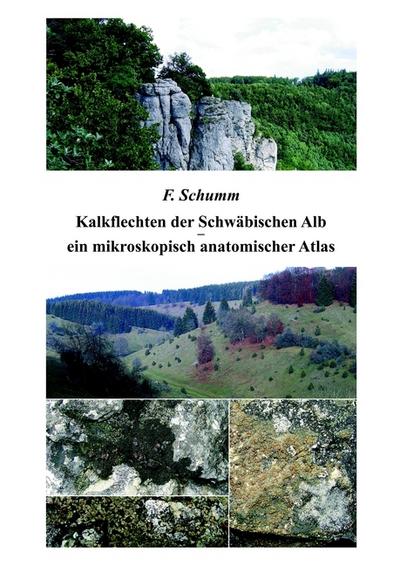 Kalkflechten der Schwäbischen Alb - ein mikroskopisch anatomischer Atlas - Felix Schumm