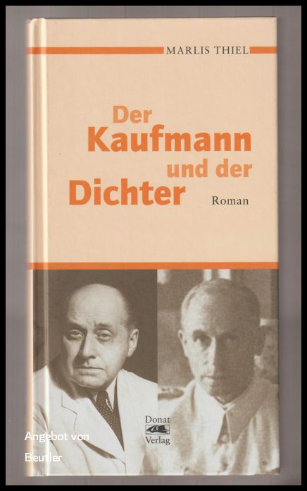 Der Kaufmann und der Dichter. Roman. - (Benn, Gottfried u. F. W. Oelze) - Thiel, Marlis