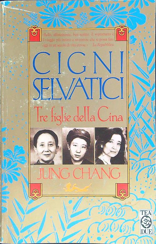 Cigni selvatici. Tre figlie della Cina. - Chang, Jung