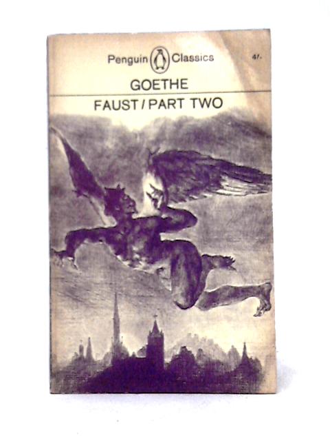Faust: Part Two - Johann Wolfgang Goethe ; Philip Wayne (trans)