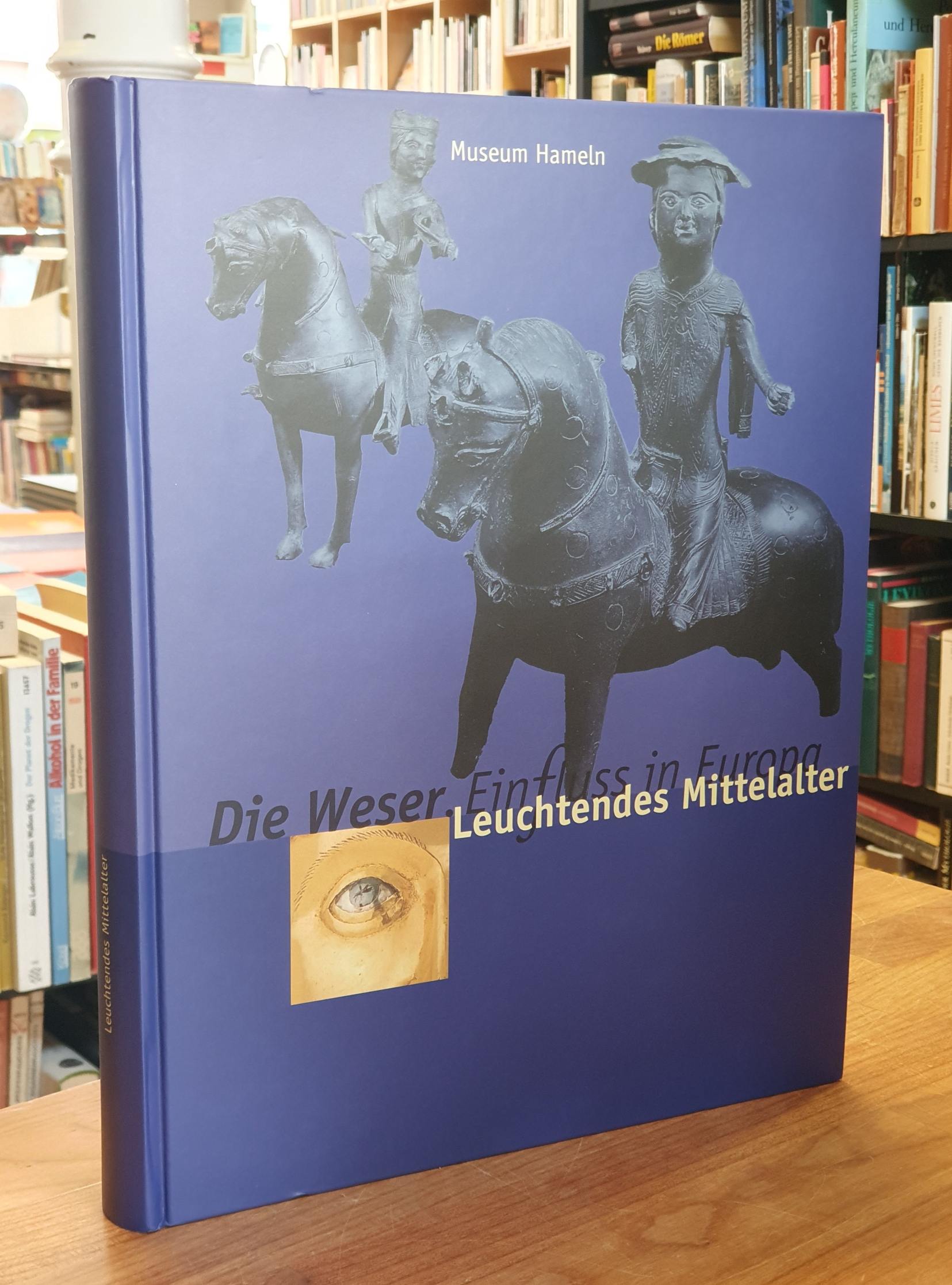 Die Weser - EinFluss in Europa, Band 1: Leuchtendes Mittelalter, Katalog zur gleichnamigen Ausstellung, - Museum Hameln / Norbert Humburg und Joachim Schween (Hrsg.),