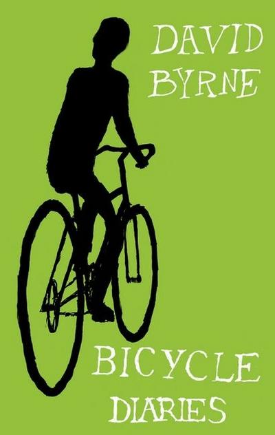 Bicycle Diaries, English edition - David Byrne