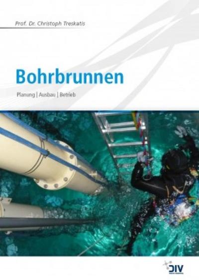 Bohrbrunnen : Planung Ausbau Betrieb - Christoph Treskatis