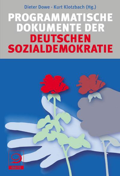 Programmatische Dokumente der deutschen Sozialdemokratie : Mit den aktuellen Programmentwürfen im Anhang - Kurt Klotzbach