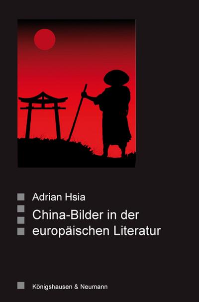 China -Bilder in der europäischen Literatur - Adrian Hsia