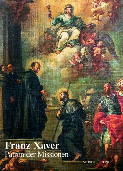Franz Xaver, Patron der Missionen : Festschrift zum 450. Todestag - Julius Oswald