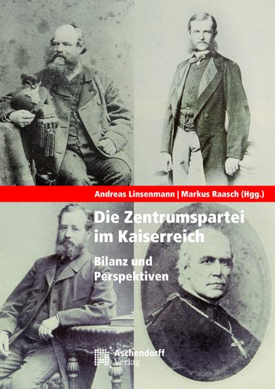 Die Zentrumspartei im Kaiserreich : Bilanz und Perspektiven - Andreas Linsenmann