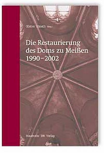 Die Restaurierung des Doms zu Meißen 1990-2002 - Günther Donath