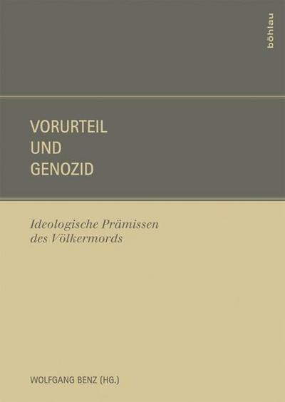 Vorurteil und Genozid : Ideologische Prämissen des Völkermords - Wolfgang Benz