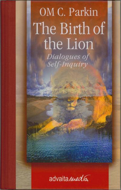 The Birth of the Lion : Dialogues of Self-Inquiry - OM C. Parkin