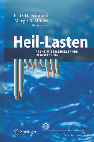 Heil-Lasten : Arzneimittelrückstände in Gewässern - Fritz H. Frimmel