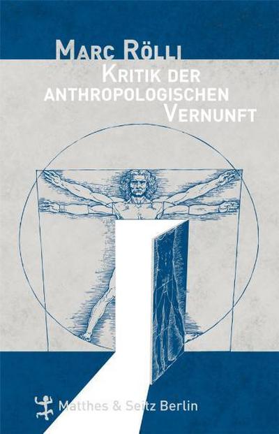 Kritik der anthropologischen Vernunft - Marc Rölli