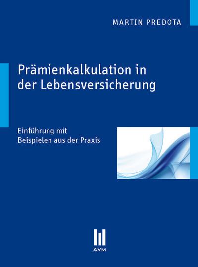 Prämienkalkulation in der Lebensversicherung : Übungsbuch mit Musterlösungen - Martin Predota