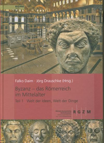 Byzanz - Das Römerreich im Mittelalter. Bd.1 : Welt der Ideen, Welt der Dinge. Begleitband zur Ausstellung - Falko Daim