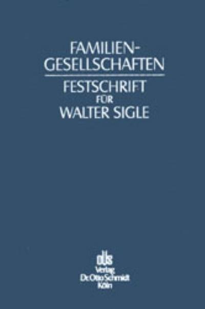 Familiengesellschaften : Festschrift für Walter Sigle zum 70. Geburtstag - Peter Hommelhoff