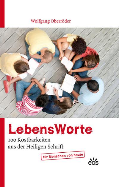 LebensWorte - 100 Kostbarkeiten aus der Heiligen Schrift : für Menschen von heute - Wolfgang Oberröder