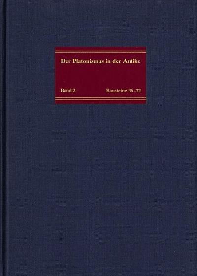 Der Platonismus in der Antike Der hellenistische Rahmen des kaiserzeitlichen Platonismus : Bausteine 36-72: Text, Übersetzung, Kommentar - Heinrich Dörrie