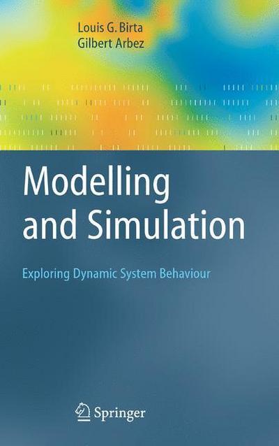 Modelling and Simulation : Exploring Dynamic System Behaviour - Louis G. Birta