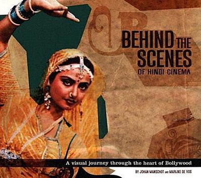 Behind the Scenes of Hindi Cinema: A Visual Journey Through the Heart of Bollywood - Gayatri Chatterji