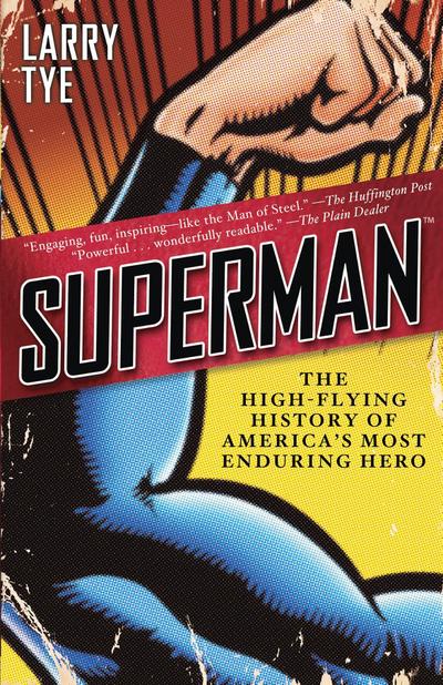 Superman: The High-Flying History of America's Most Enduring Hero - Larry Tye