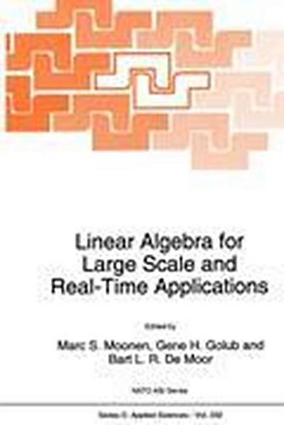 Linear Algebra for Large Scale and Real-Time Applications - M. S. Moonen