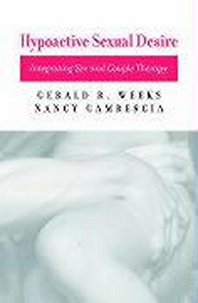Hypoactive Sexual Desire: Integrating Sex and Couple Therapy - Nancy Gambescia