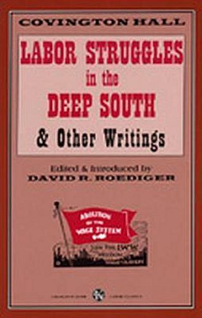 Labor Struggles in the Deep South & Other Writings - Covington Hall
