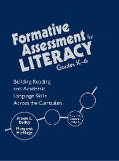 Formative Assessment for Literacy, Grades K-6: Building Reading and Academic Language Skills Across the Curriculum - Alison L. Bailey