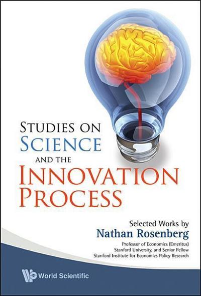 Studies on Science and the Innovation Process: Selected Works by Nathan Rosenberg - Nathan Rosenberg