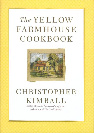 The Yellow Farmhouse Cookbook - Christopher Kimball