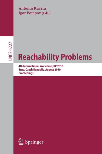 Reachability Problems : 4th International Workshop, RP 2010, Brno, Czech Republic, August 28-29, 2010. Proceedings - Antonin Kucera