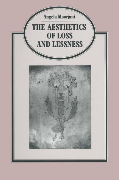 Aesthetics of Loss and Lessness - Angela Moorjani