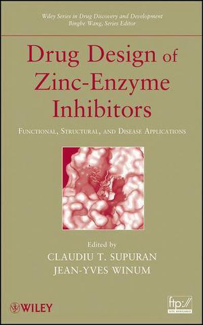 Drug Design of Zinc-Enzyme Inhibitors: Functional, Structural, and Disease Applications - Claudiu T. Supuran