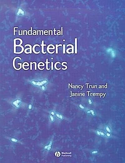Fundamental Bacterial Genetics - Nancy Trun