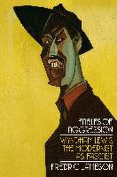 Fables of Aggression: Wyndham Lewis, the Modernist as Fascist - Fredric Jameson